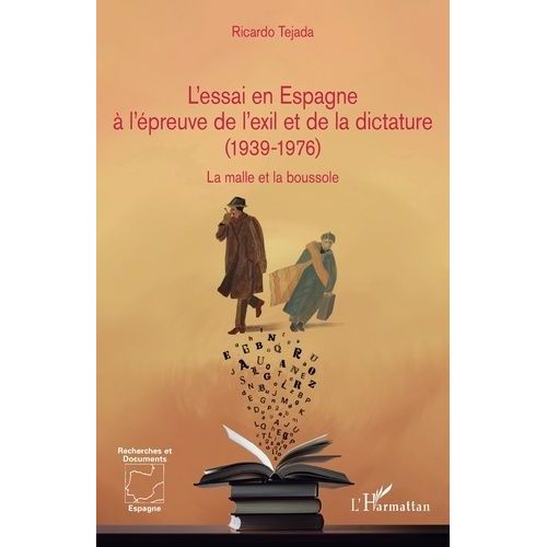 L'essai En Espagne  L'preuve De L'exil Et De La Dictature (1939-1976) - La Malle Et La Boussole   de Tejada Ricardo  Format Beau livre 
