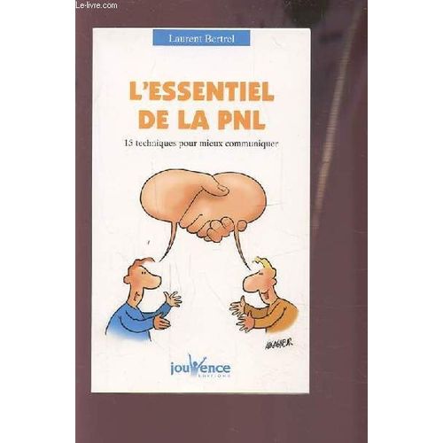 L'essentiel De La Pnl - 15 Techniques Pour Mieux Communiquer.   de BERTREL LAURENT  Format Broch 