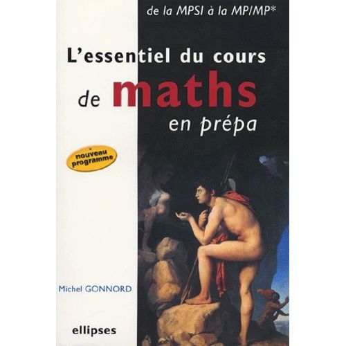 L'essentiel Du Cours De Maths En Prpa - De La Mpsi  La Mp/Mp*   de Gonnord Michel  Format Broch 