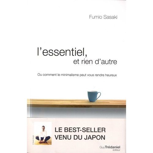 L'essentiel, Et Rien D'autre - L'art Du Minimalisme Pour Retrouver Sa Libert D'tre   de Sasaki Fumio  Format Broch 