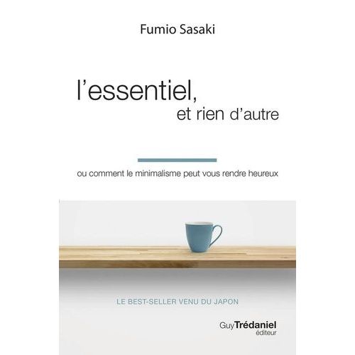 L'essentiel, Et Rien D'autre - Ou Comment Le Minimalisme Peut Vous Rendre Heureux    Format Poche 