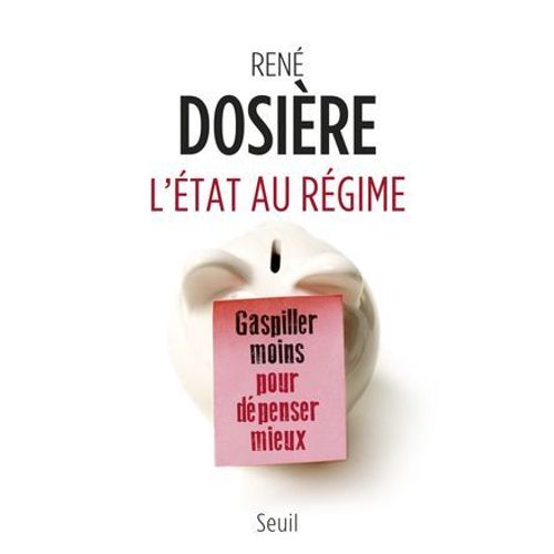 L'tat Au Rgime. Gaspiller Moins Pour Dpenser Mieux  