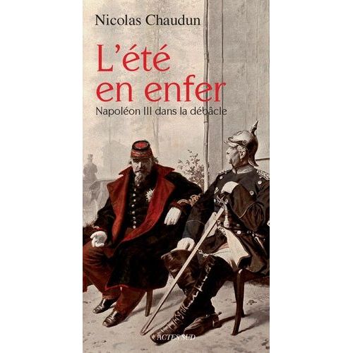 L't En Enfer - Napolon Iii Dans La Dbcle    Format Grand Format 