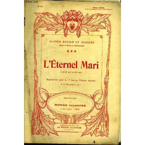 L Eternel Mari, Piece En 4 Actes Representee Pour La 1ere Fois Au Theatre Antoine Le 8 Decembre 1911- Supplement N18 Au N2860 Du Monde Illustre Du 20 Janvier 1912   de SAVOIR ALFRED - NOZIERE 