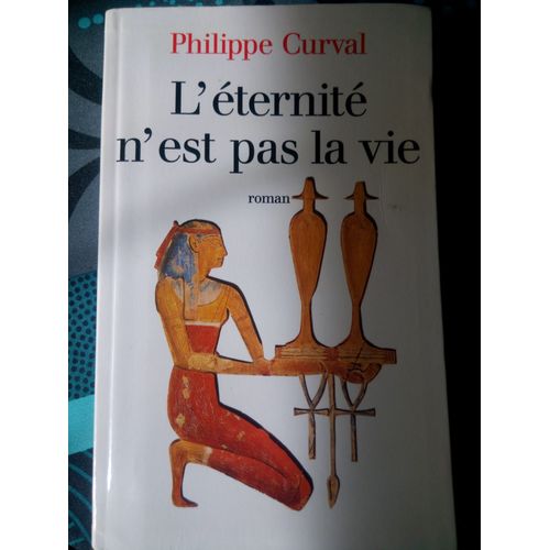 L'ternit N'est Pas La Vie   de Philippe Curval 
