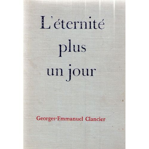 L'eternit Plus Un Jour.   de Clancier Georges-Emmanuel).
