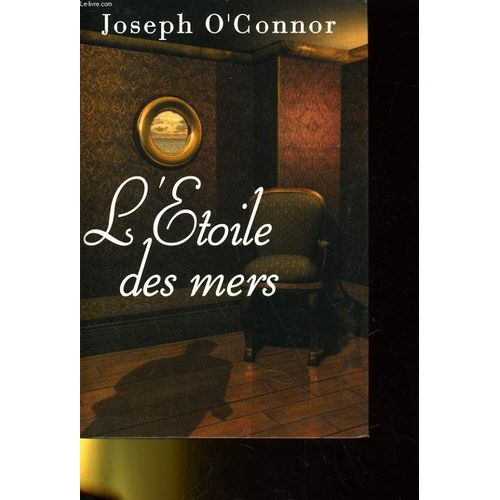 L'etoile Des Mers - Adieu A La Vieille Irlande   de JOSEPH O'CONNOR  Format Broch 
