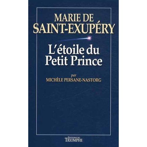Marie De Saint-Exupry - L'toile Du Petit Prince   de Persane-Nastorg Michle  Format Broch 