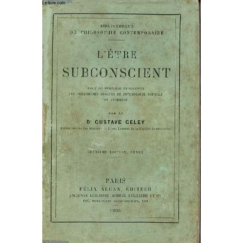 L tre Subconscient Essai De Synthse Explicative Des Phnomnes Obscurs De Psychologie Normale Et Anormale - 2e dition - Collection Bibliothque De Philosophie Contemporaine.   de Dr Geley Gustave 