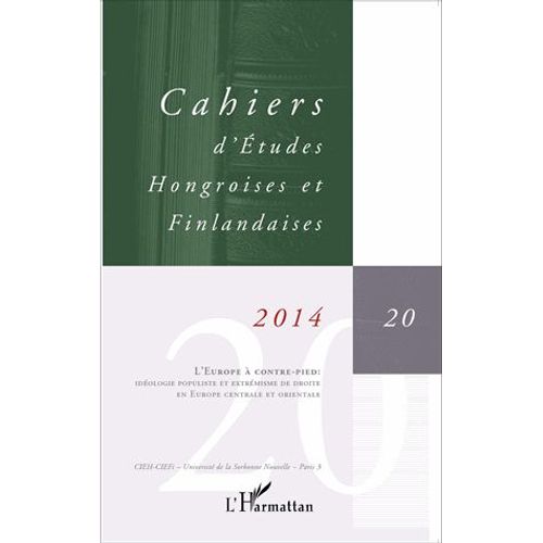 Cahiers D'etudes Hongroises Et Finlandaises N 20/2014 - L'europe  Contre-Pied : Idologie Populiste Et Extrmisme De Droite En Europe Centrale Et Orientale   de Traian Sandu  Format Broch 