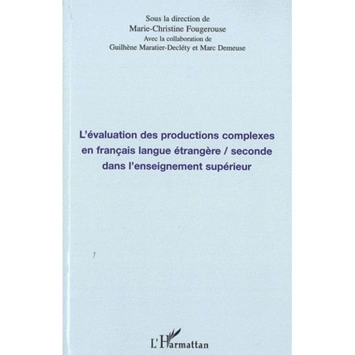L'valuation Des Productions Complexes En Francais Langue trangre / Seconde Dans L'enseignement Suprieur   de Fougerouse Marie-Christine  Format Broch 