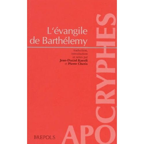 L'evangile De Barthelemy D'apres Deux Ecrits Apocryphes - I, Questions De Barthelemy, Ii, Livre De La Resurrection De Jesus-Christ Par L'apotre Barthelemy    Format Broch 