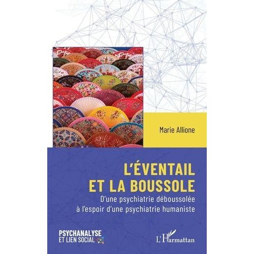 L'ventail Et La Boussole - D'une Psychiatrie Dboussole  L'espoir D'une Psychiatrie Humaniste   de Allione Marie  Format Beau livre 