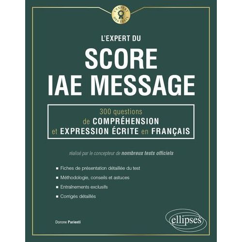 L'expert Du Score Iae Message - 300 Questions De Comprhension Et Expression crite En Franais   de Parienti Dorone  Format Beau livre 