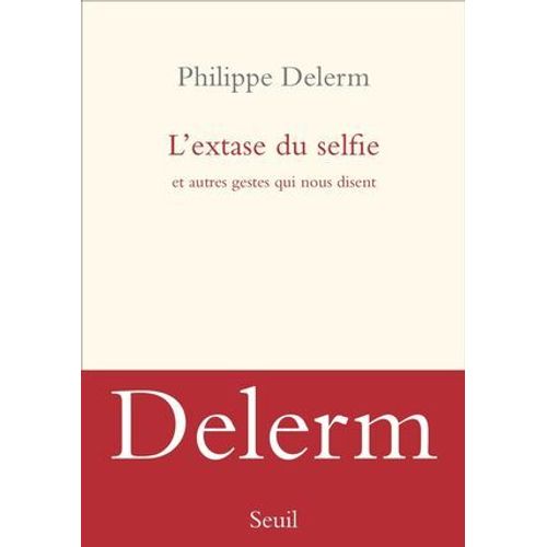 L'extase Du Selfie Et Autres Gestes Qui Nous Disent  