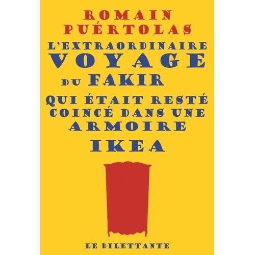 L'extraordinaire Voyage Du Fakir Qui tait Rest Coinc Dans Une Armoire Ikea    Format Grand Format 