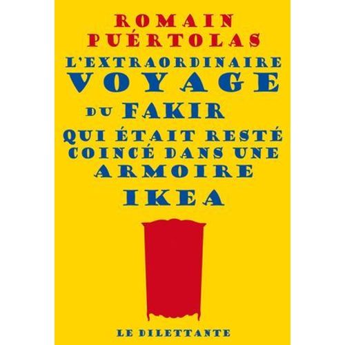 L'extraordinaire Voyage Du Fakir Qui tait Rest Coinc Dans Une Armoire Ikea  