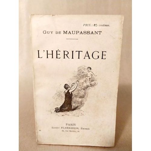 L'heritage Guy De Maupassant Ernest Flammarion S.D. 251 Pp. 11x16,5 Cm Non Dat   de GUY DE MAUPASSANT 