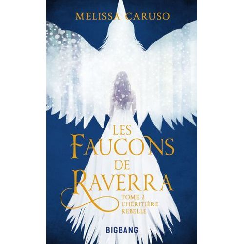 Les Faucons De Raverra, T2 : L'hritire Rebelle  