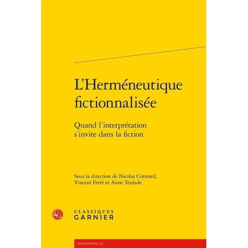 L'hermneutique Fictionnalise - Quand L'interprtation S'invite Dans La Fiction    Format Broch 