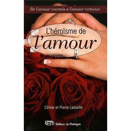L'hrosme De L'amour - De L'amour Courtois  L'amour Vertueux    Format Broch 