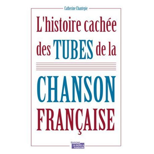 L'histoire Cache Des Tubes De La Chanson Franaise  