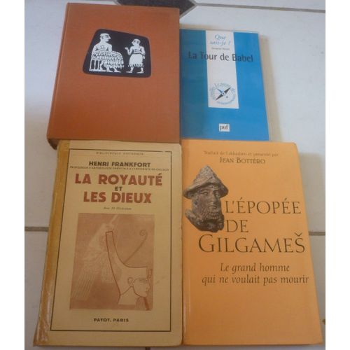 L'histoire Commence  Sumer (Samuel Noah Kramer) + L'pope De Gilgames (Jean Bottro) + Royaut Et Dieux, Socit Nature Religion Ancien Proche-Orient (Henri Frankfort) + Tour De Babel (Que Sais-Je)