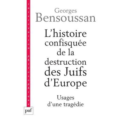 L'histoire Confisque De La Destruction Des Juifs D'europe  