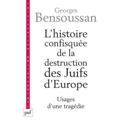 L'histoire Confisque De La Destruction Des Juifs D'europe - Usages D'une Tragdie    Format Grand Format 