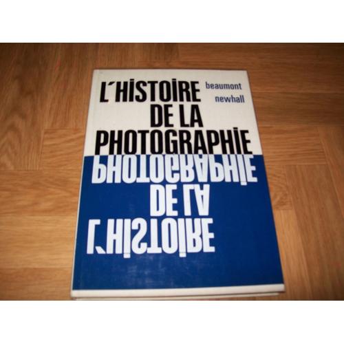 L'histoire De La Photographie Depuis 1839 Et Jusqu' Nos Jours   de Beaumont Newhall  Format Album 