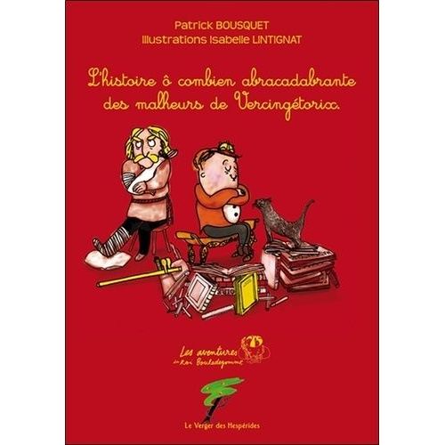 L'histoire  Combien Abracadabrante Des Malheurs De Vercingtorix    Format Broch 