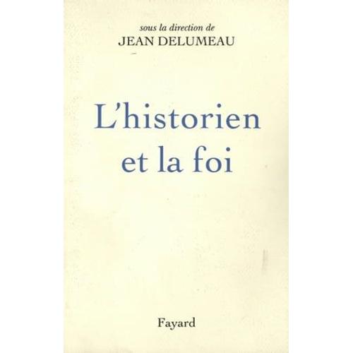 L'historien Et La Foi   de Jean Delumeau