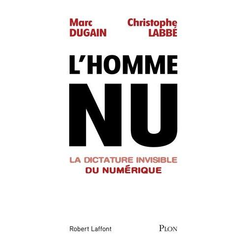 L'homme Nu - La Dictature Invisible Du Numrique   de marc dugain  Format Beau livre 