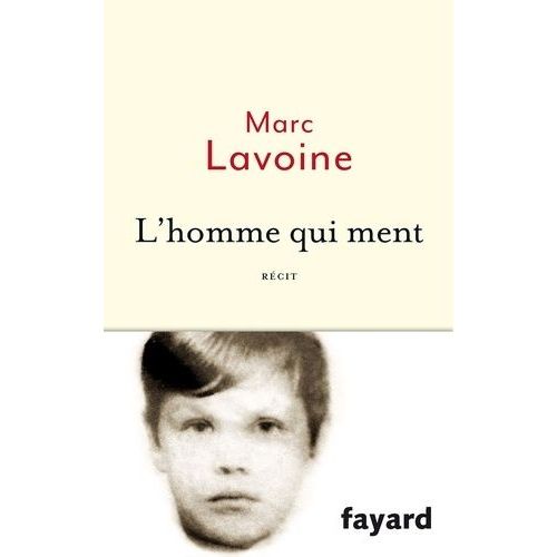 L'homme Qui Ment Ou Le Roman D'un Enjoliveur - Rcit Bas Sur Une Histoire Fausse    Format Broch 