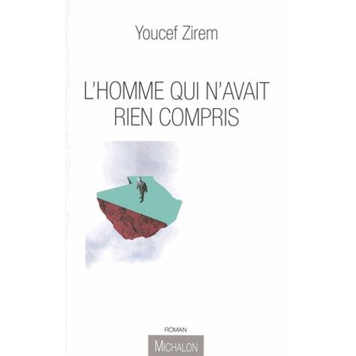 L'homme Qui N'avait Rien Compris   de Youcef Zirem  Format Beau livre 