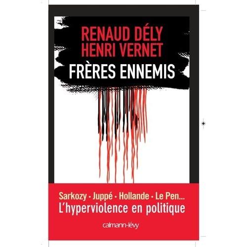 Frres Ennemis - L'hyperviolence En Politique   de Dly Renaud  Format Broch 