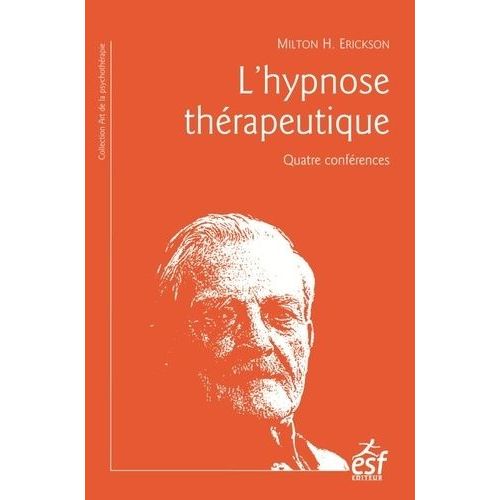 L'hypnose Thrapeutique - Quatre Confrences    Format Beau livre 