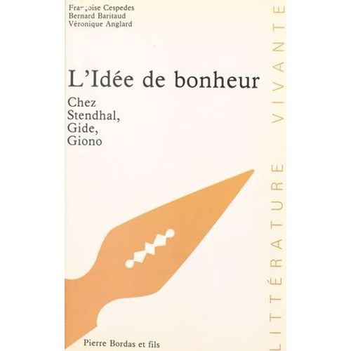 L'ide De Bonheur Chez Stendhal, Gide, Giono  