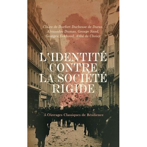 L'identit Contre La Socit Rigide : 5 Ouvrages Classiques De Rsilience   de Claire de Durfort Duchesse de Duras
