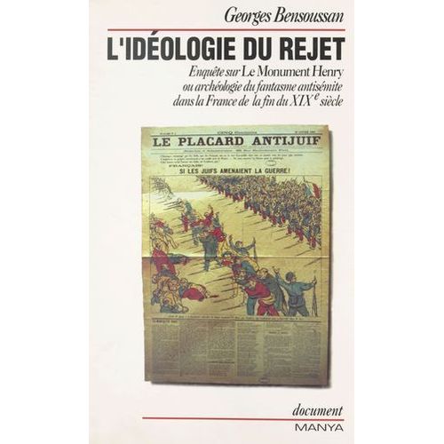 L'idologie Du Rejet : Enqute Sur Le Monument Henry Ou Archologie Du Fantasme Antismite Dans La France De La Fin Du Xixe Sicle  
