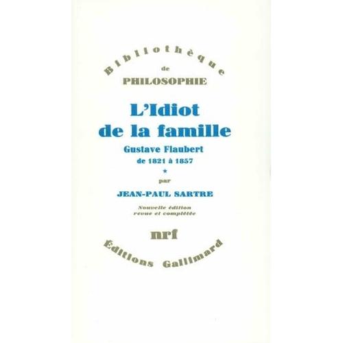 L'idiot De La Famille (Tome 1) - Gustave Flaubert De 1821  1857   de Jean-Paul Sartre