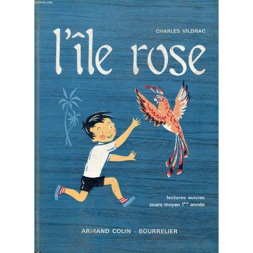 L'ile Rose, Lectures Suivies Pour Le Cours Moyen 1re Annee   de charles vildrac  Format Reli 