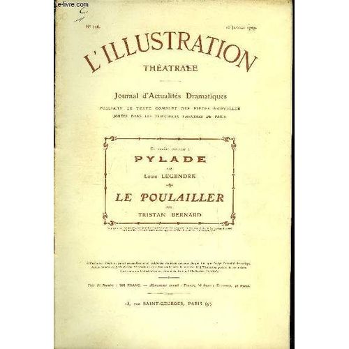 L Illustration Thatrale N 106 - Pylade, Comdie En Un Acte, En Vers Par Louis Legendre, Reprsente Pour La Premire Fois Au Thatre National De L Odon, Le 4 Dcembre 1908, Le Poulailler, Comdie(...)   de Collectif 