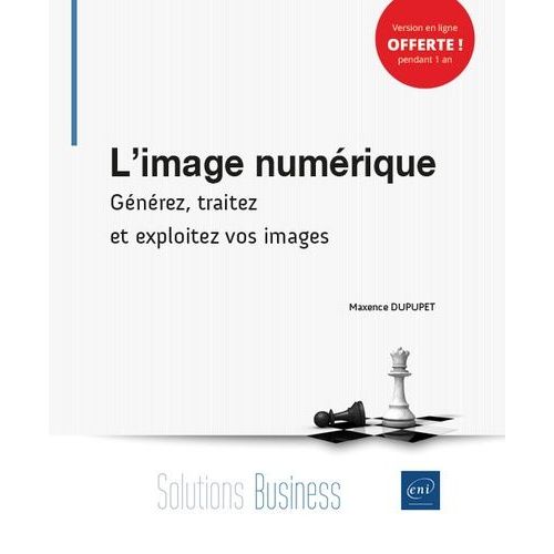 L'image Numrique - Gnrez, Traitez Et Exploitez Vos Images   de Dupupet Maxence  Format Beau livre 