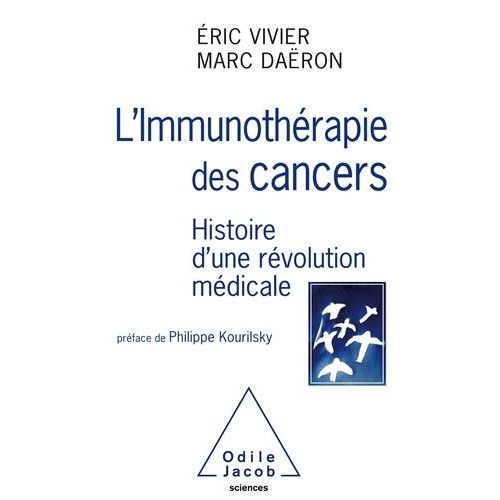 L'immunothrapie Des Cancers - Histoire D'une Rvolution Mdicale    Format Grand Format 