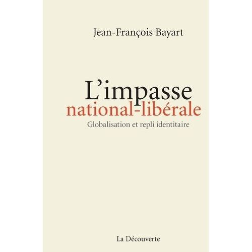 L'impasse Nationale-Librale - Globalisation Et Repli Identitaire    Format Grand Format 