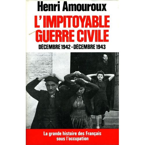 L'impitoyable Guerre Civile (Dcembre 1942-Dcembre 1943)   de Henri Amouroux