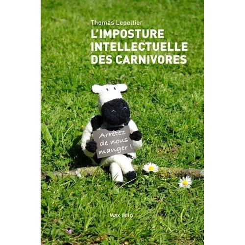 L'imposture Intellectuelle Des Carnivores   de Lepeltier Thomas  Format Beau livre 
