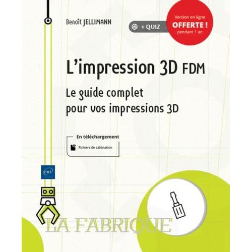 L'impression 3d Fdm - Le Guide Complet Pour Vos Impressions 3d   de Jellimann Benot  Format Beau livre 
