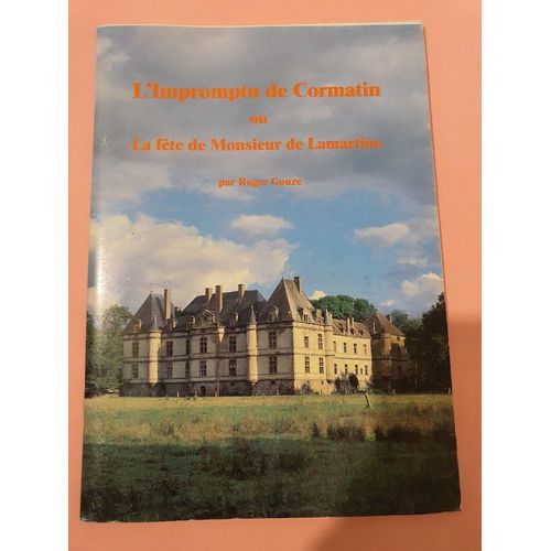 L'impromptu De Cormatin Ou La Fete De Monsieur De Lamartine - Gouze Roger   